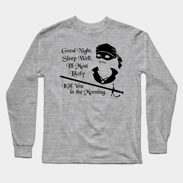 I'll Most Likely Kill You in the Morning Long Sleeve T-Shirt by Ellador